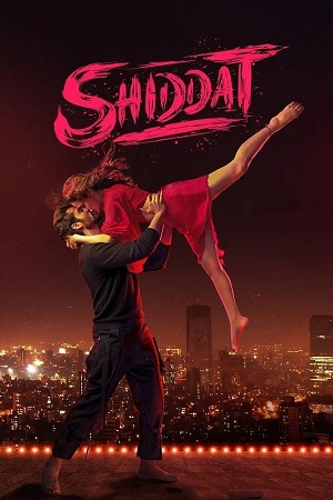 Download Shiddat (2021) WebRip Hindi ESub 480p 720p