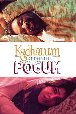 Download Kadhalum Kadanthu Pogum (2016) WebRip Tamil ESub 480p 720p